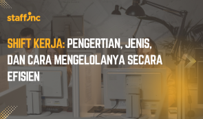 Shift Kerja: Pengertian, Jenis, dan Cara Mengelolanya Secara Efisien